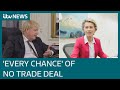 'Every chance' post-Brexit trade deal will not be done | ITV News