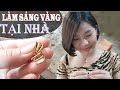 Em Oanh Xinh Gái Chia Sẻ Cách Làm Sáng Vàng Tại Nhà Hiệu Qủa Không Cần Dùng Hóa Chất