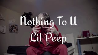 Lil Peep - Nothing To U (Lyrics)