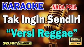 TAK INGIN SENDIRI REGGAE ll KARAOKE SALUHUT ll PANCE ll NADA PRIA F=DO