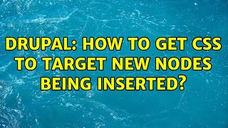 Celebrity Drupal: How to get CSS to target new nodes being inserted? Net Worth
