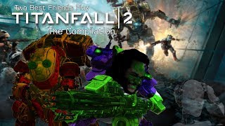 Best Friends Play Titanfall 2 | The Compilation