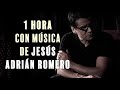 Canciones Desde Nuestro Encierro | 1 Hora con música de Jesús Adrián Romero