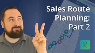 Sales Route Planning Like a Boss: Part 2
