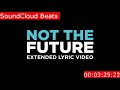 "NOT THE FUTURE" -- Extended Lyric Video (Instrumental) By SoundCloud Beats