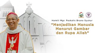 Homili Mgr. Paskalis Bruno Syukur, OFM 'Menjadikan Manusia Menurut Gambar dan Rupa Allah'