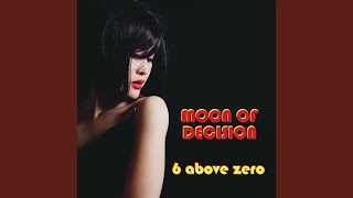 Watch 6 Above Zero Moon Of Decision video