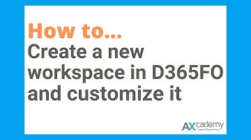 How to create a new workspace in Dynamics 365 Finance & Operations and customize it