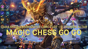 CARA MAIN COMMANDER LANCELOT - 9 DRAGON ALTAR MAGIC CHESS GO GO