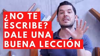 ¿NO TE ESCRIBE¿ 5 LECCIONES QUE PUEDES DARLE ¦ JORGE LOZANO H