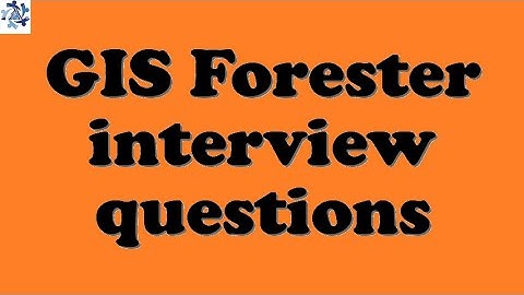 GIS Forester interview questions