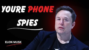 Elon Musk They’re Using Your Phone to Control You — Not Help You