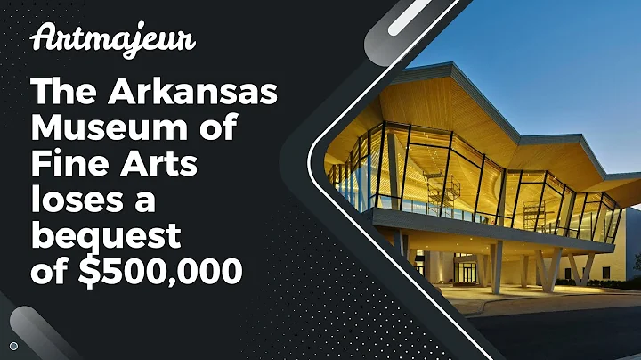 The Arkansas Museum of Fine Arts loses a bequest o...