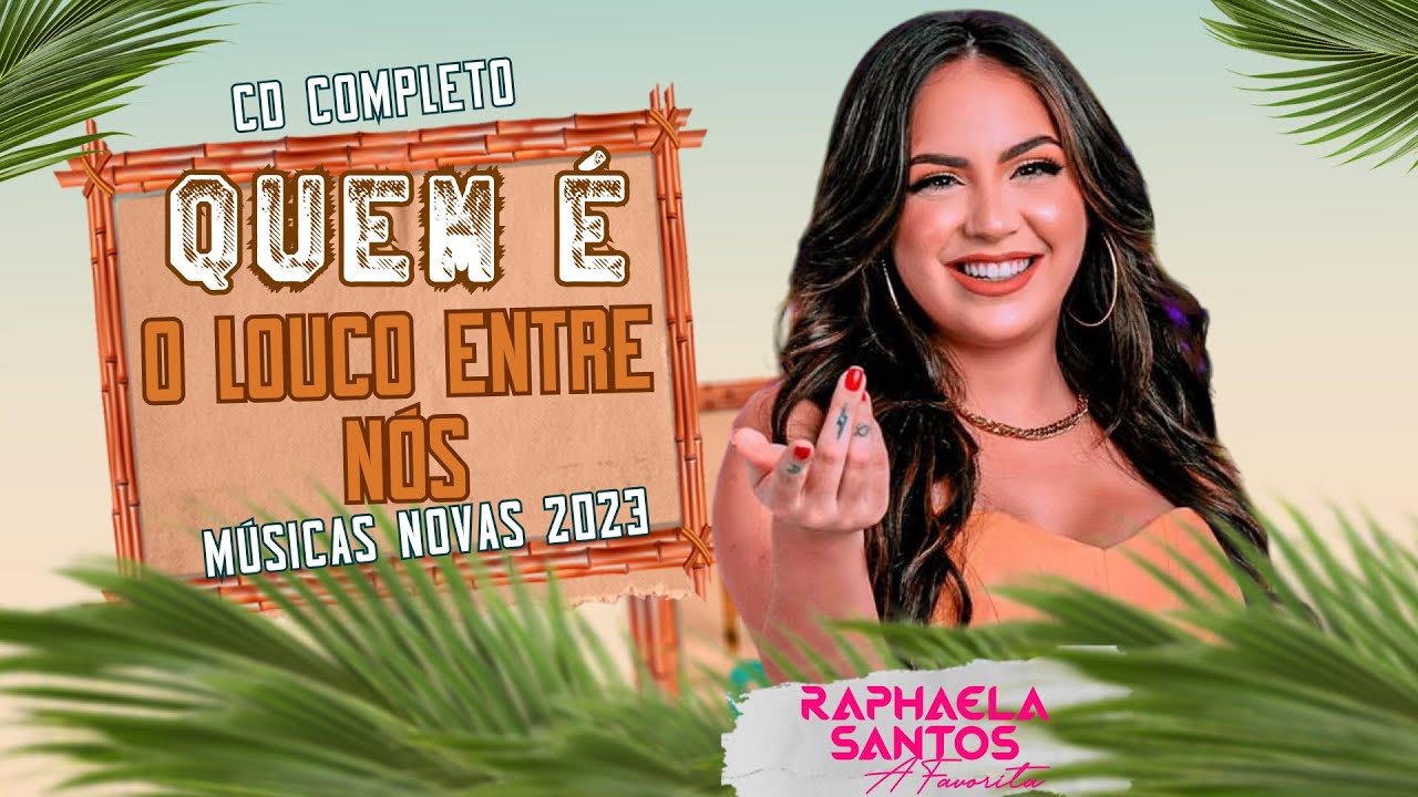 QUEM É O LOUCO ENTRE NÓS CD RAPHAELA SANTOS A FAVORITA REPERTÓRIO ...
