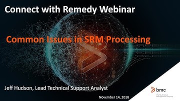 BMC Remedy SRM: Webinar - How to check for common Issues to SRM Processing
