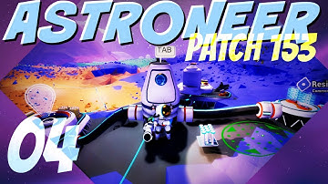 ASTRONEER Patch 153: Ep 4 - THE FRUSTRATION GROWS  (Let