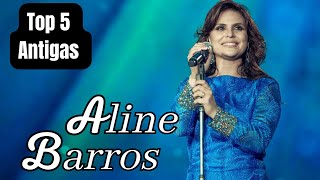 Aline Barros - Top 5 / Antigas