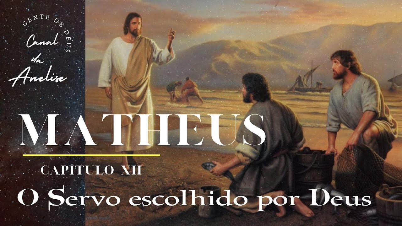 Matheus 12 O Servo escolhido por Deus YouTube