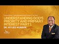 Understanding gods priority and primary interest part 1  dr myles munroe