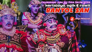 Kertajaya, Ogik & Rawit BANYOL SAN  | Penasar, Wijil & Mantri - Calonarang di Pura Dalem Setra