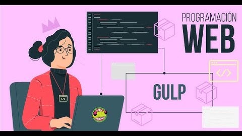 22 - Programacion web - Gulp 1/2 #workflow​ #gulp #task #runner​