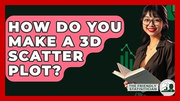 How Do You Make A 3D Scatter Plot? - The Friendly Statistician