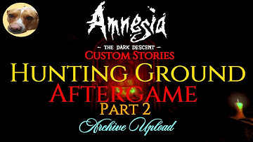 Amnesia Custom Stories Hunting Ground Aftergame Part 2 Archive Upload