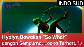 Hyolyn Bawakan 'So What' dengan Sempurna, Loona Terharu 😭 EP03 #Queendom2 🇮🇩INDOSUB🇮🇩