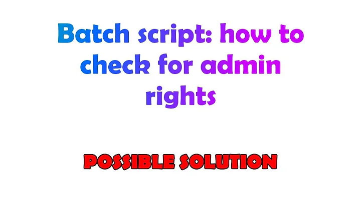 Batch script: how to check for admin rights