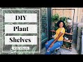 DIY Plant Shelves | Inside or Outside | How to arrange plants