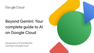 Beyond Gemini Your Complete Guide To Ai On Google Cloud