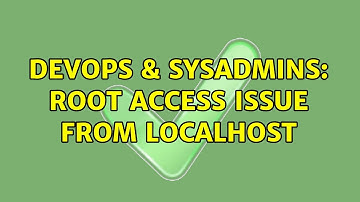 DevOps & SysAdmins: Root access issue from localhost (3 Solutions!!)