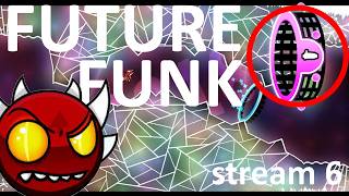 🔴 FUTURE FUNK 100% - Geometry Dash 🔴 - Stream 6 screenshot 2
