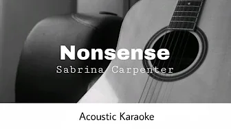 Sabrina Carpenter - Nonsense (Acoustic Karaoke) Sabrina Carpenter - Nonsense (Acoustic Karaoke)