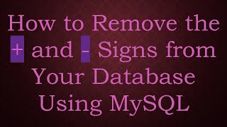 Celebrity How to Remove the +  and - Signs from Your Database Using MySQL Wealth