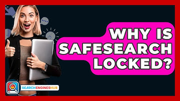 Why Is SafeSearch Locked? - SearchEnginesHub.com