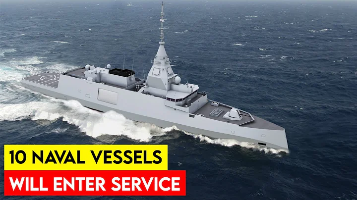 10 New Warship in the World That Will Enter Service - DayDayNews