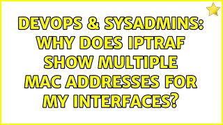 Celebrity DevOps & SysAdmins: Why does IPTraf show multiple MAC addresses for my interfaces? Net Worth