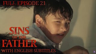 eng Sub Sins Of The Father   Episode 21