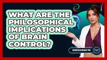 What Are The Philosophical Implications Of Brain Control? - Neurotech Insight Pro