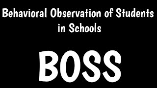 Behavioral Observation of Students in Schools | BOSS |