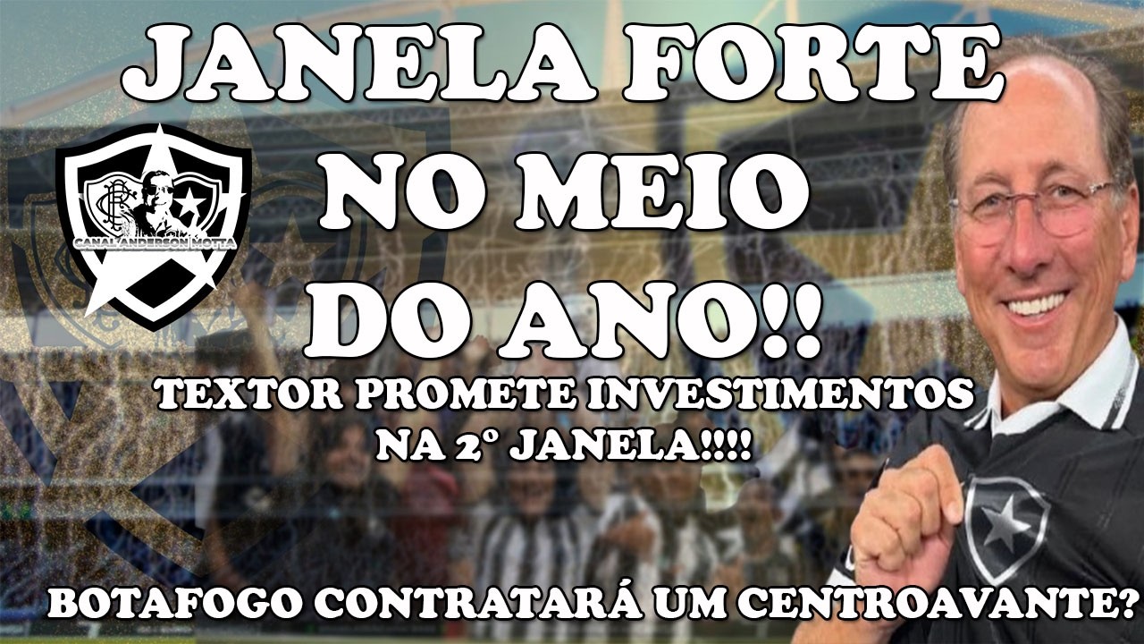 🚨ATUALIZAÇÕES DO MERCADO DA BOLA🚨BOTAFOGO CONTRATARÁ UM 9?TEXTOR PROMETE JANELA FORTE NO MEIO DO ANO