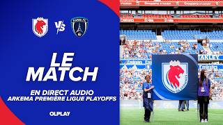 FINALE PLAYOFFS ARKEMA PREMIERE LIGUE : OL LYONNES - PARIS FC