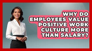 Why Do Employees Value Positive Work Culture More Than Salary? | Office Wellness Insights News