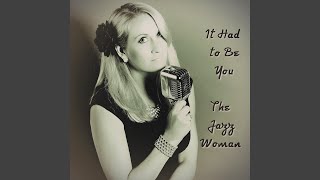 Video thumbnail of "The Jazz Woman - It Had to Be You"