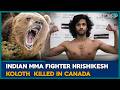 Indian MMA Fighter Hrishikesh Koloth Dies in in Canada | Indians In Canada