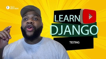 Django Tutorial for Beginners Testing