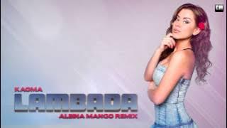 Kaoma - Lambada (Albina Mango Remix)
