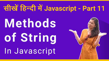 Methods of string in Javascript - Javascript tutorial part 11