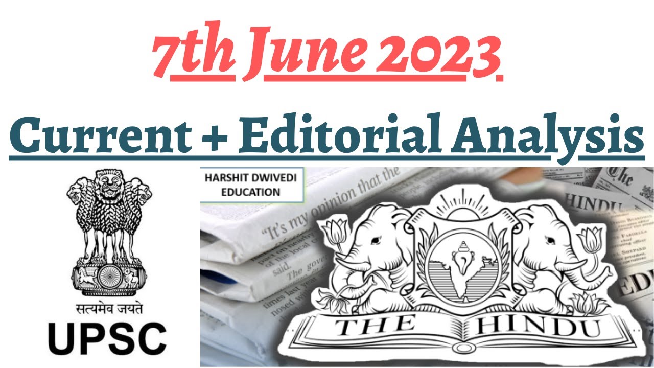 7th June 2023 - Editorial Analysis + Daily General Awareness Articles by Harshit Dwivedi